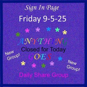 Friday 9-5-25 Anything Goes Share Group - Part One Sign In Page
